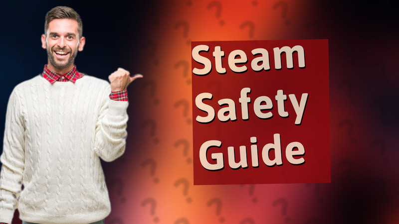 Steam Safety Guide
