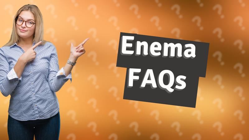 Enema FAQs