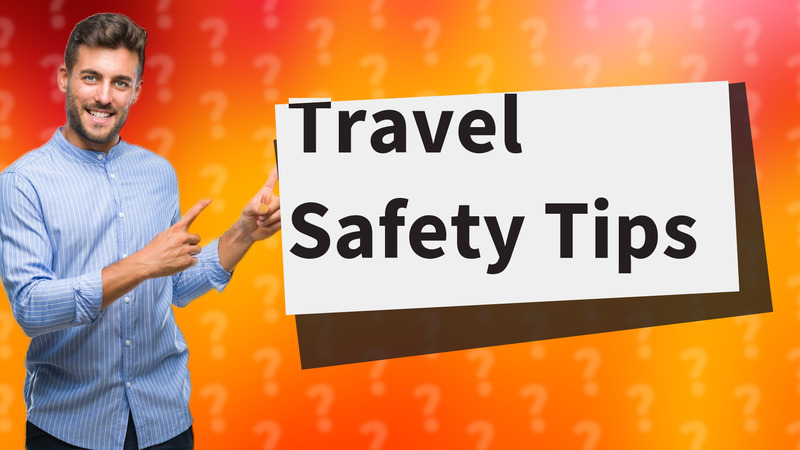 Travel Safety Tips