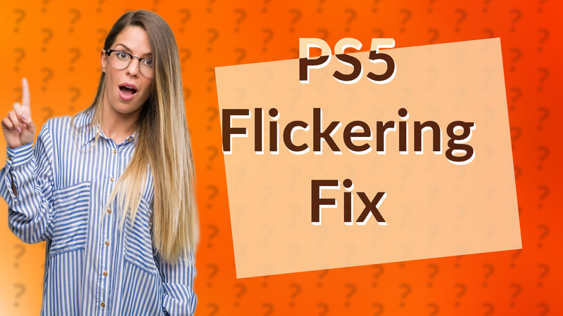 PS5 Flickering Fix