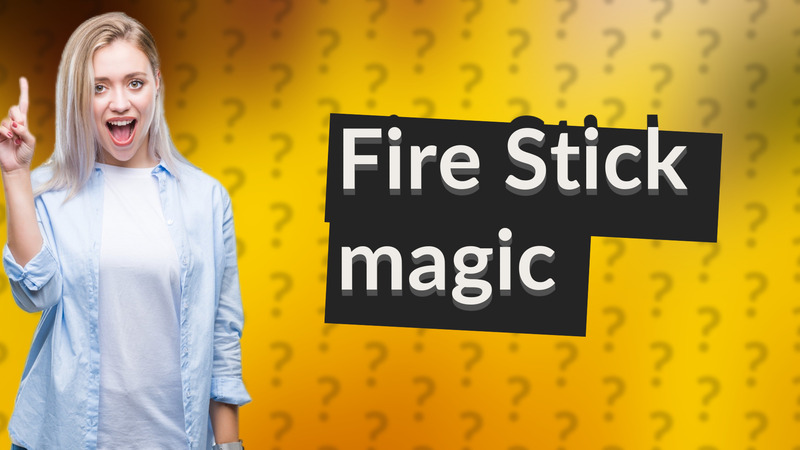 Fire Stick magic