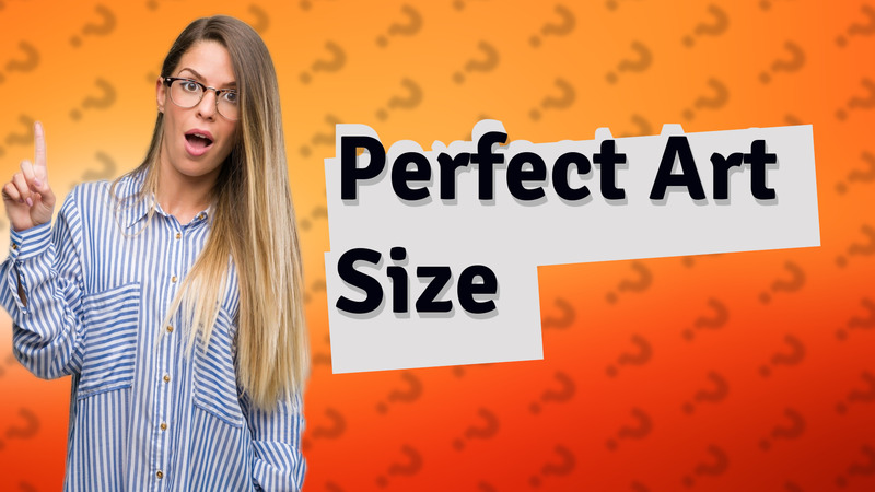 Perfect Art Size