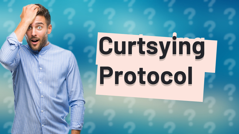 Curtsying Protocol