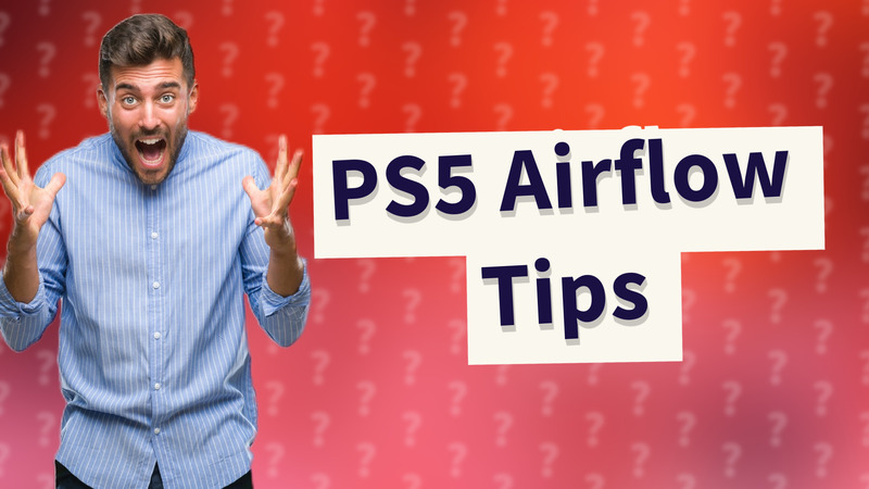 PS5 Airflow Tips