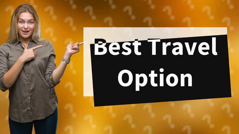 Best Travel Option