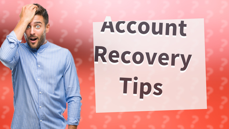 Account Recovery Tips