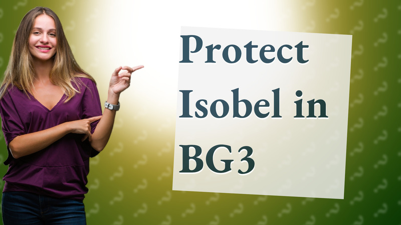 Protect Isobel in BG3