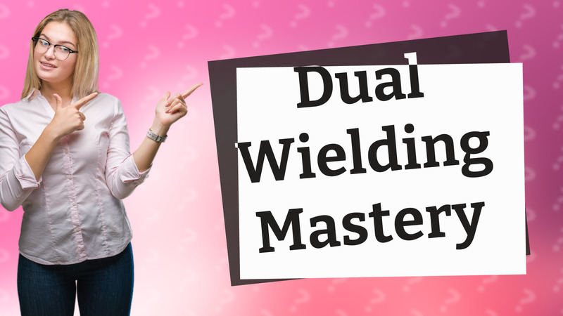 Dual Wielding Mastery
