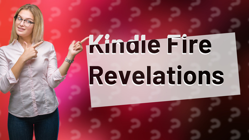 Kindle Fire Revelations