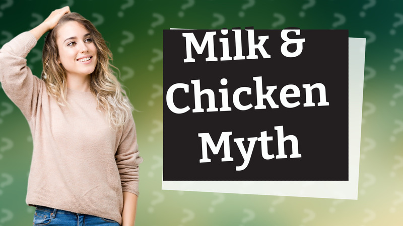 Milk & Chicken Myth