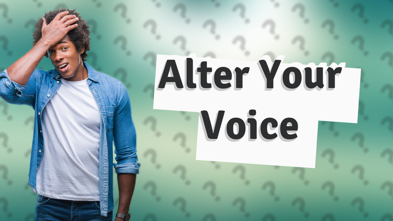 Alter Your Voice