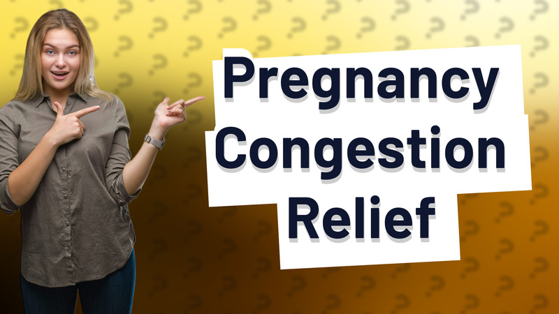 Pregnancy Congestion Relief
