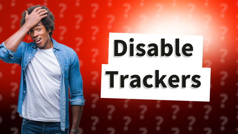 Disable Trackers
