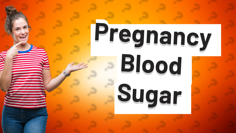 Pregnancy Blood Sugar