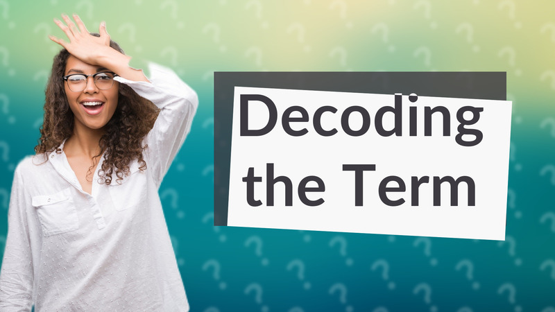Decoding the Term