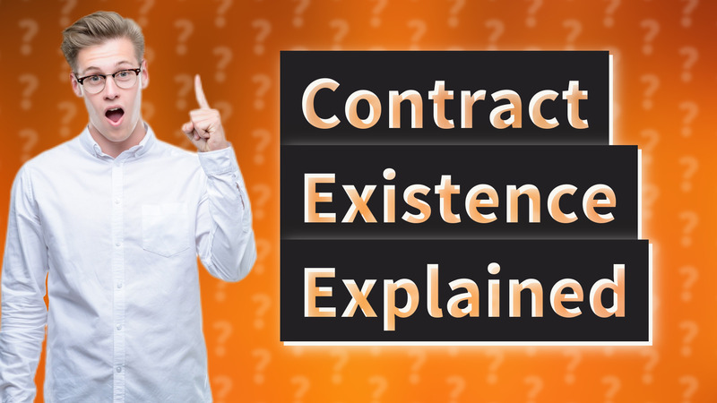 Contract Existence Explained