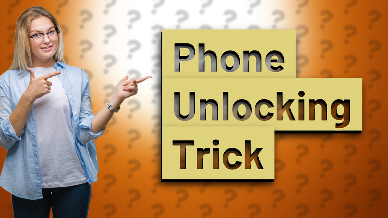 Phone Unlocking Trick