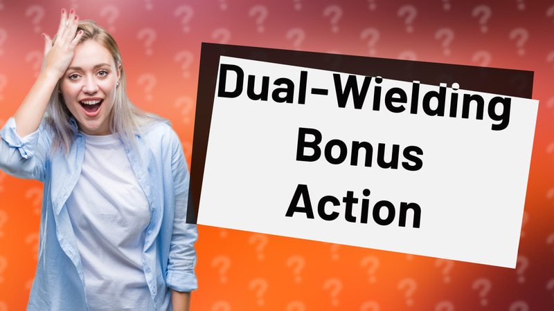 Dual-Wielding Bonus Action