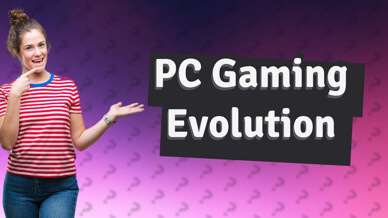 PC Gaming Evolution