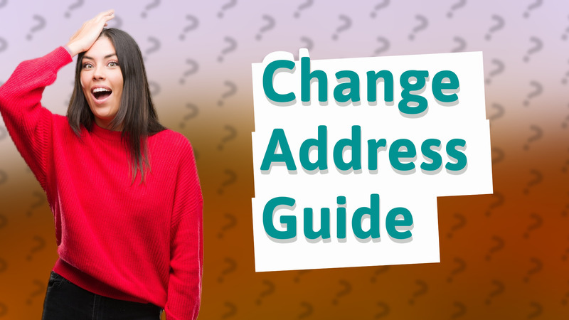 Change Address Guide