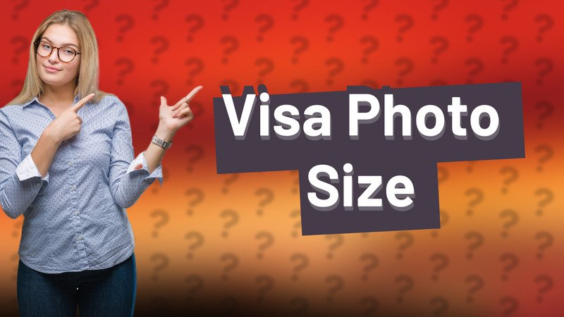 Visa Photo Size