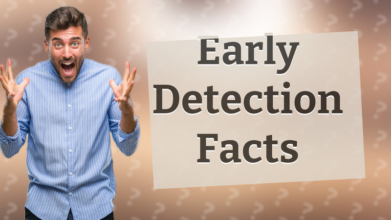 Early Detection Facts