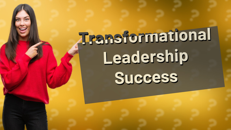 Transformational Leadership Success