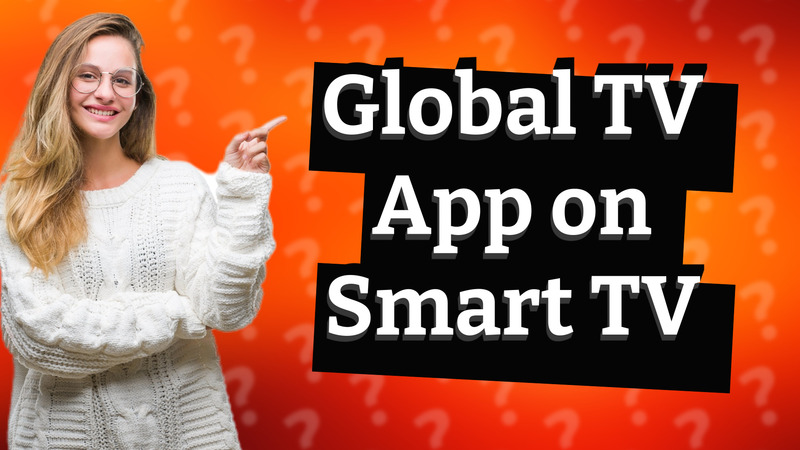 Global TV App on Smart TV