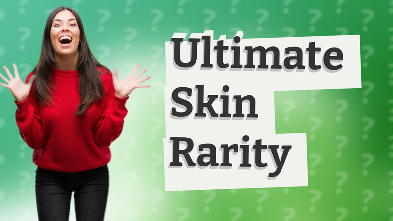 Ultimate Skin Rarity