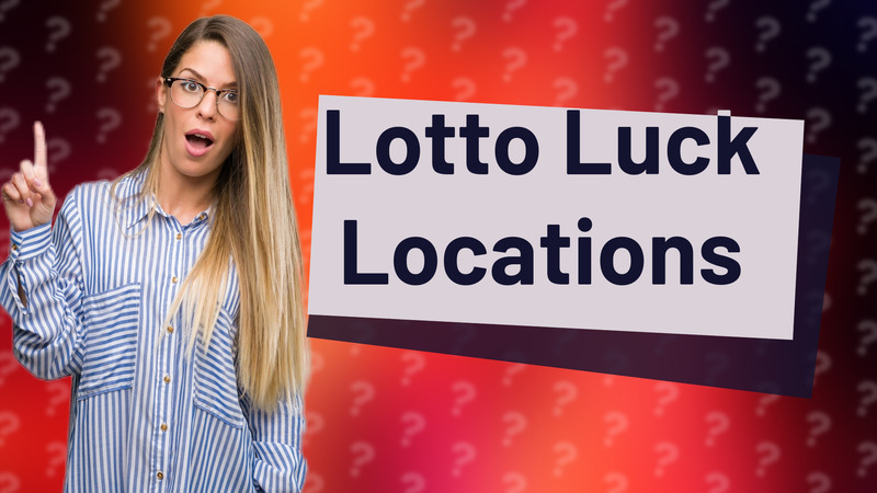 Lotto Luck Locations