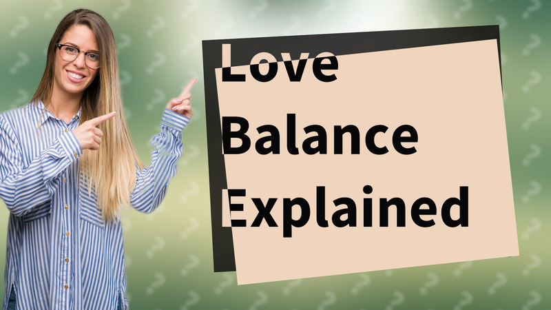 Love Balance Explained