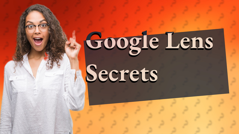 Google Lens Secrets