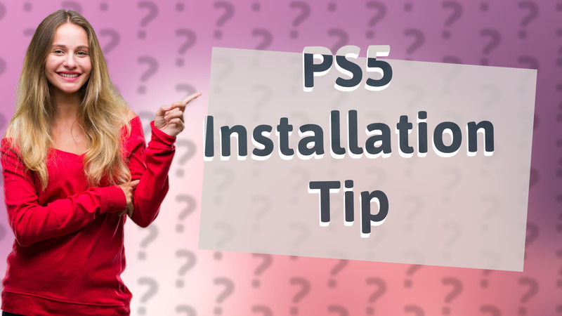 PS5 Installation Tip