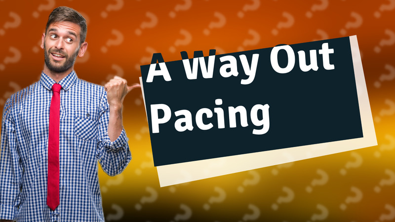 A Way Out Pacing