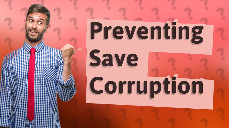 Preventing Save Corruption