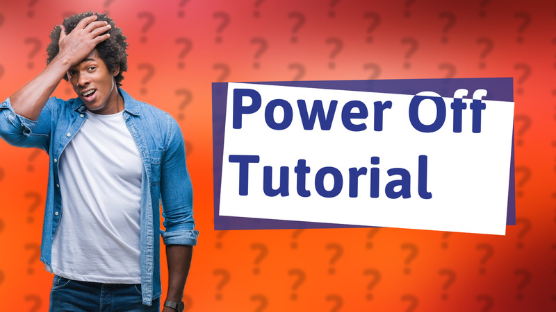Power Off Tutorial