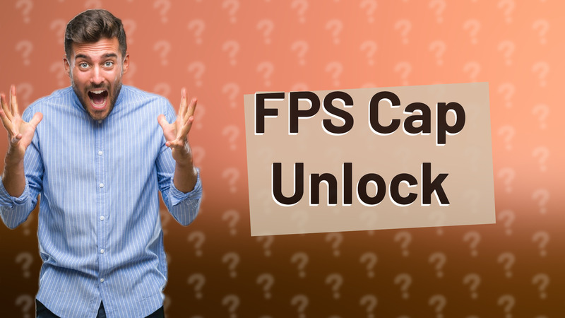 FPS Cap Unlock