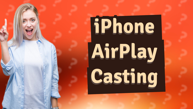 iPhone AirPlay Casting