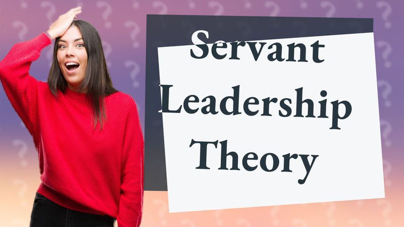 Servant Leadership Theory