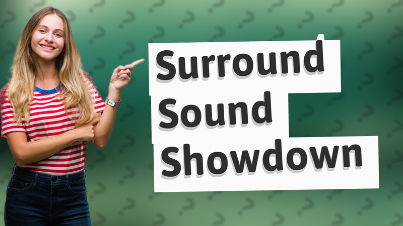 Surround Sound Showdown