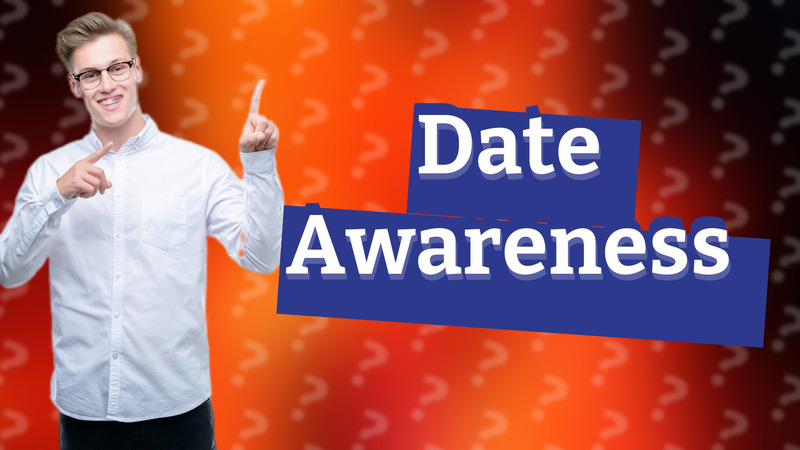 Date Awareness