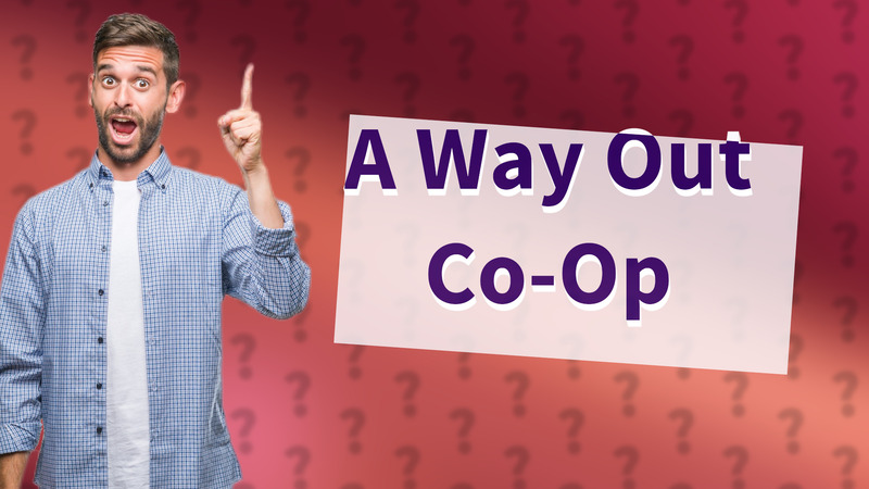 A Way Out Co-Op