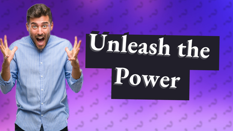 Unleash the Power