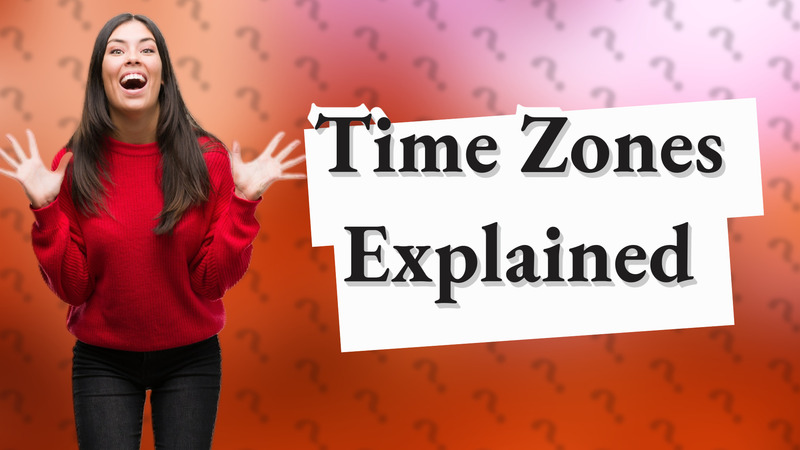 Time Zones Explained