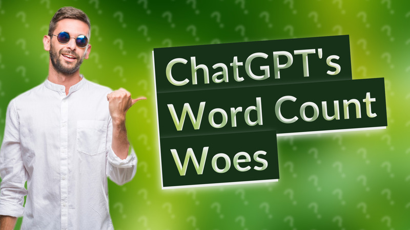 ChatGPT's Word Count Woes
