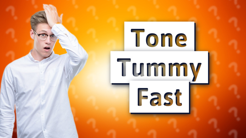 Tone Tummy Fast