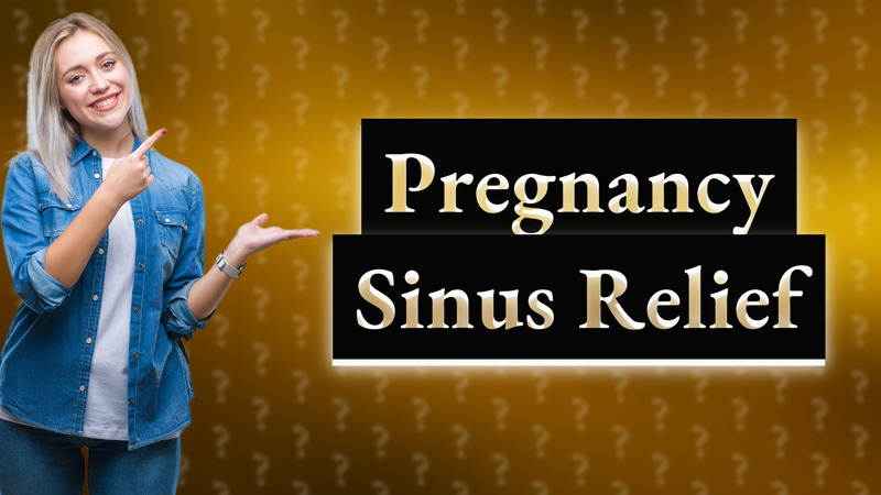 Pregnancy Sinus Relief