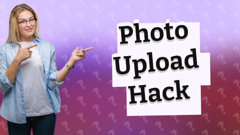 Photo Upload Hack