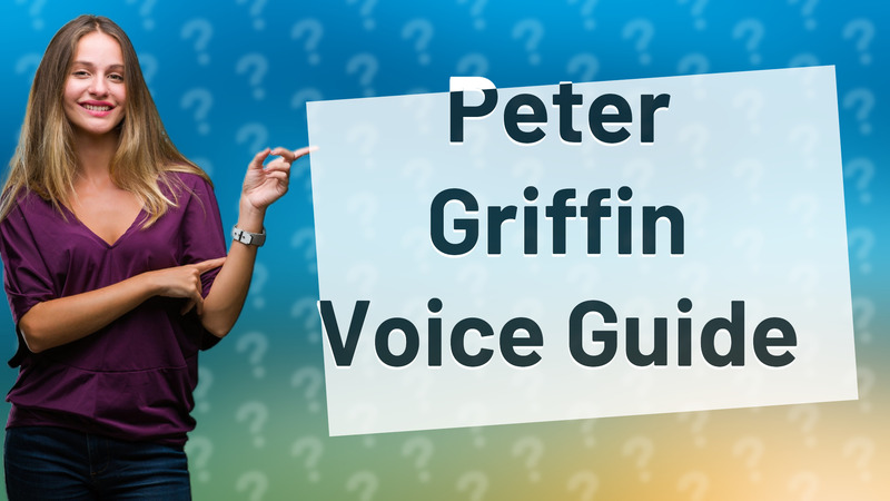 Peter Griffin Voice Guide