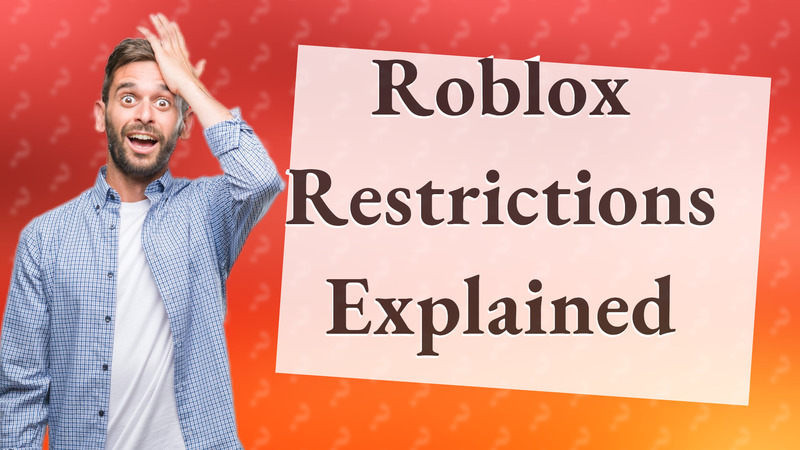 Roblox Restrictions Explained